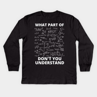 What Part Of Don't You Understand Kids Long Sleeve T-Shirt